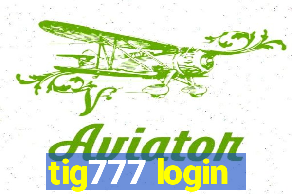 tig777 login